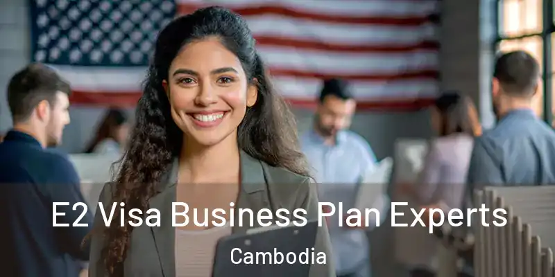  E2 Visa Business Plan Experts Cambodia
