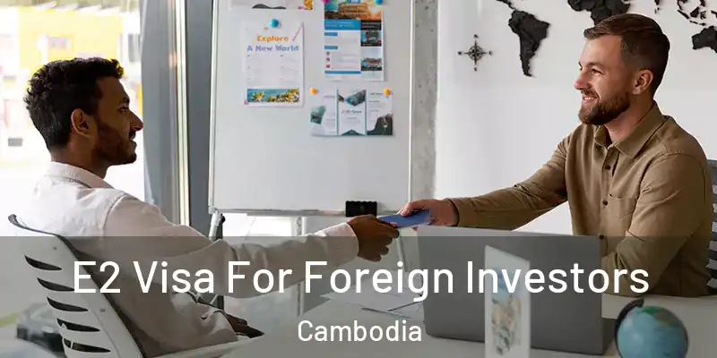  E2 Visa For Foreign Investors Cambodia