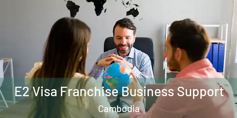  E2 Visa Franchise Business Support Cambodia