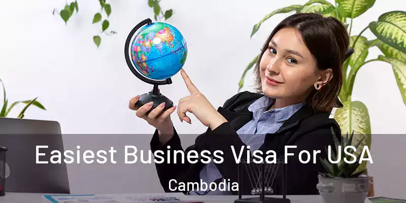  Easiest Business Visa For USA Cambodia
