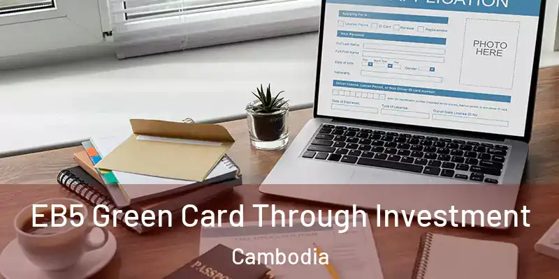  EB5 Green Card Through Investment Cambodia