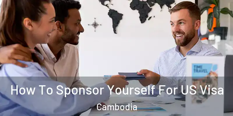  How To Sponsor Yourself For US Visa Cambodia