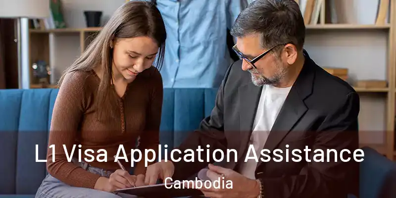 L1 Visa Application Assistance Cambodia