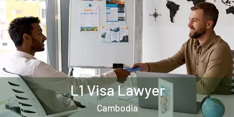  L1 Visa Lawyer Cambodia