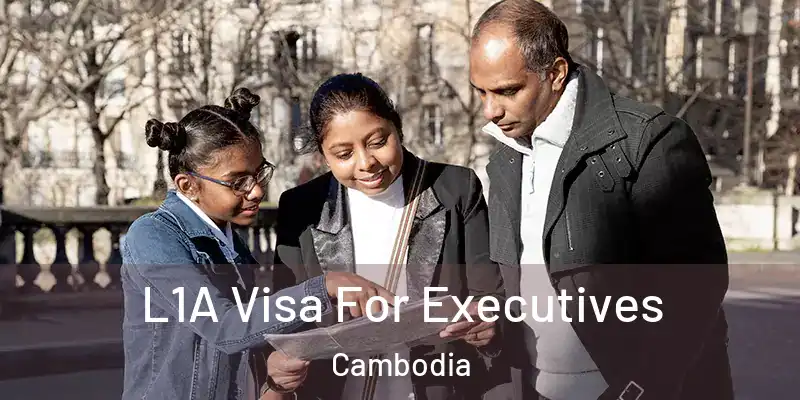  L1A Visa For Executives Cambodia