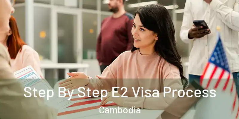  Step By Step E2 Visa Process Cambodia