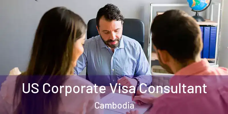  US Corporate Visa Consultant Cambodia