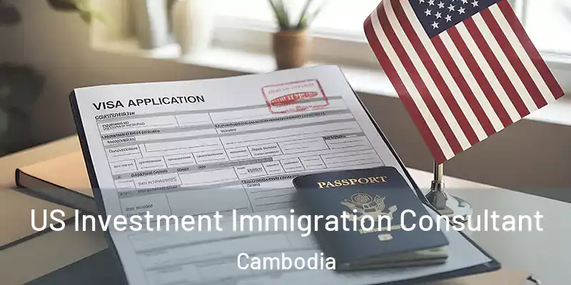  US Investment Immigration Consultant Cambodia