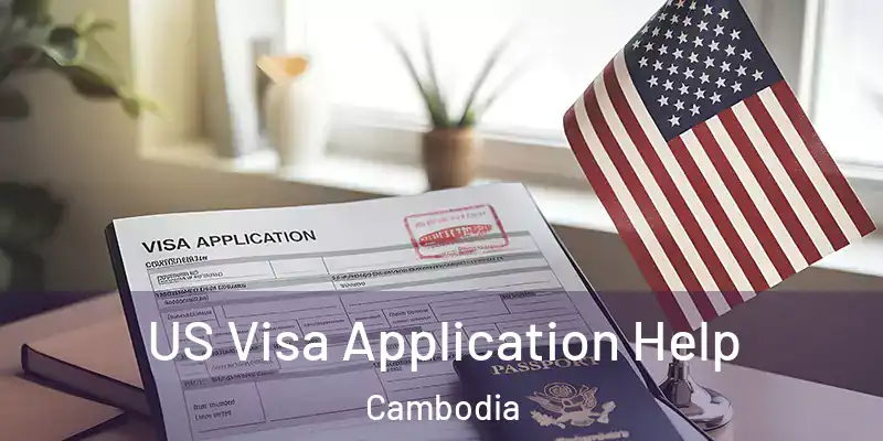  US Visa Application Help Cambodia