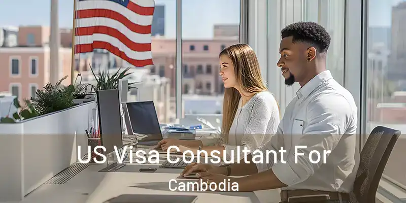  US Visa Consultant For Cambodia