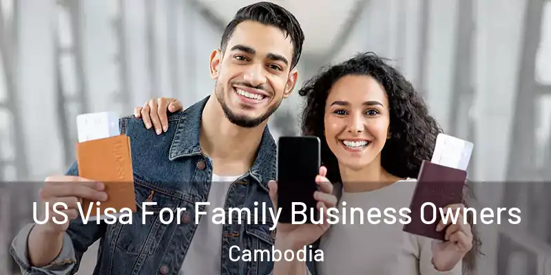  US Visa For Family Business Owners Cambodia
