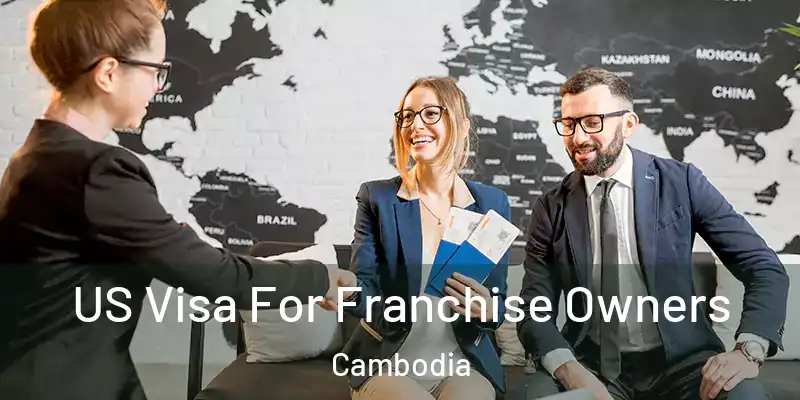  US Visa For Franchise Owners Cambodia
