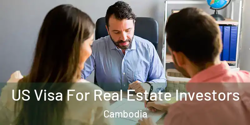  US Visa For Real Estate Investors Cambodia