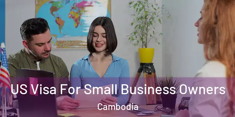  US Visa For Small Business Owners Cambodia