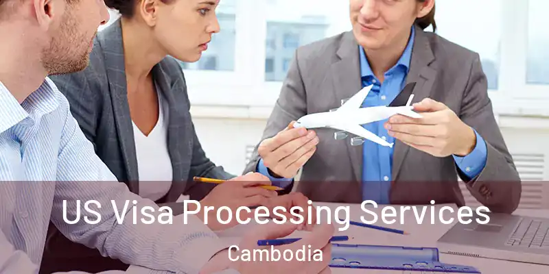  US Visa Processing Services Cambodia