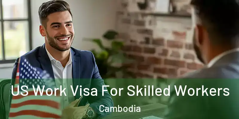  US Work Visa For Skilled Workers Cambodia