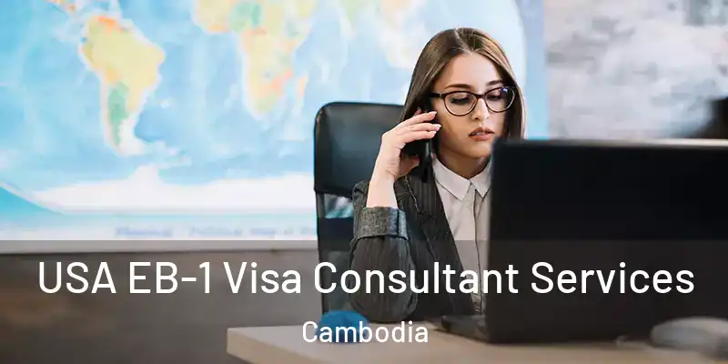  USA EB-1 Visa Consultant Services Cambodia
